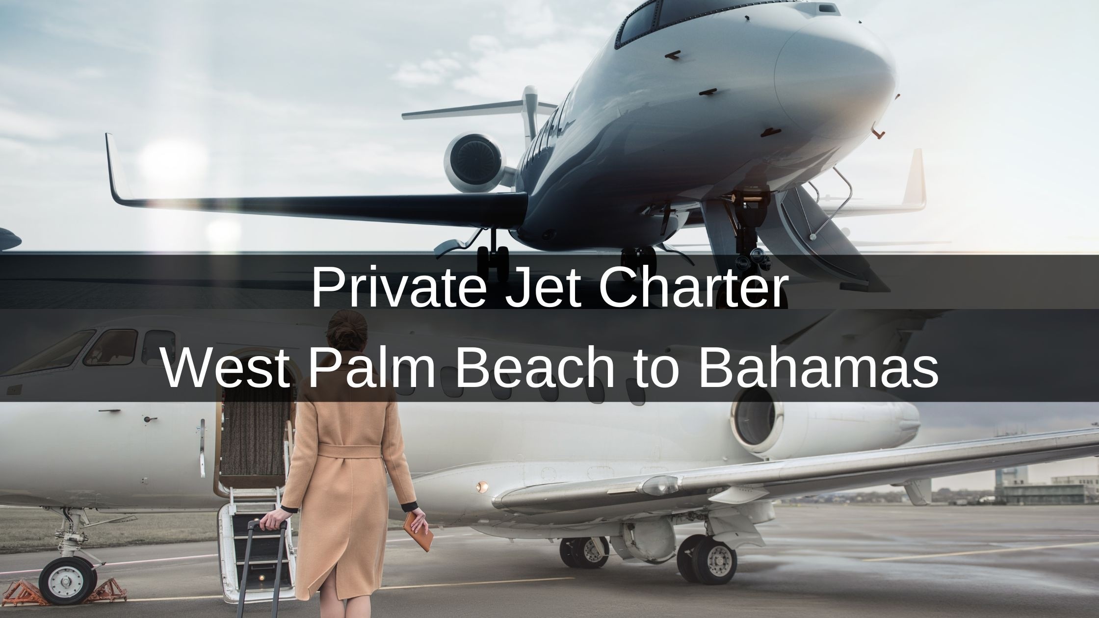Private Jet Charter from West Palm Beach to the Bahamas