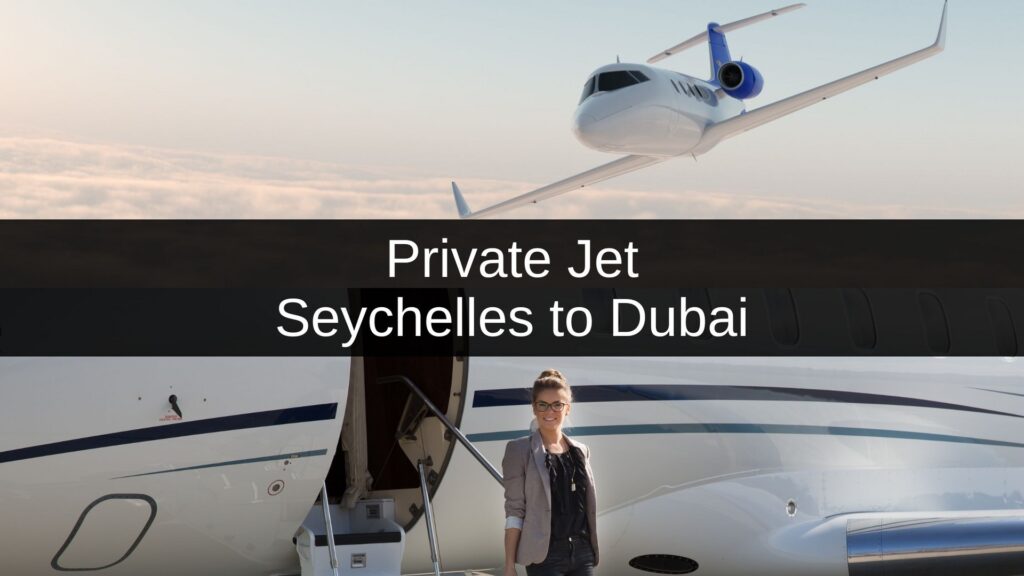 Private Jet Charter from Seychelles to Dubai