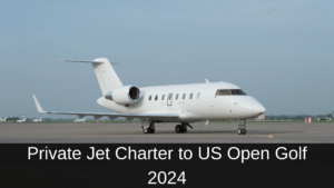 Private Jet Charter to US Open Golf 2024