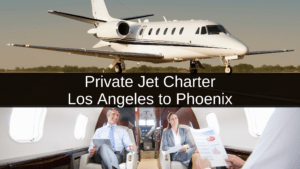 Private Jet Charter Los Angeles to Phoenix